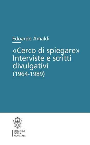 Compra Adesso «Cerco di spiegare». Interviste e scritti divulgativi (1964-1989)