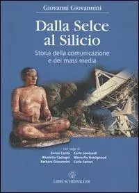 Dalla selce al silicio. Storia della comunicazione e dei mass media Occasione Imperdibile