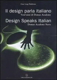 Il design parla italiano. Vent‘anni di Domus Academy-Design speaks Italian. Domus Academy story Prezzo Conveniente