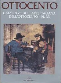 Consegna Rapida Ottocento. Catalogo dell‘arte italiana dell‘Ottocento. Vol. 33