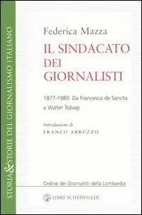 Ordina Subito Il sindacato dei giornalisti. Da Francesco de Sanctis a Walter Tobagi 1877-1980