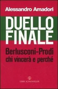 Duello finale. Berlusconi-Prodi, chi vincerà e perché Nuova Collezione