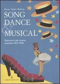 Song dance & musical. Dizionario del cinema musicale 1915-1945 Must-Have