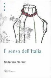 Il senso dell‘Italia. Istruzioni per il terzo miracolo italiano Compra Online