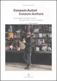 Professionale Consum-Autori. Le generazioni come imprese creative-Consum-Authors. The generations as creative enterprises. Ediz. bilingue