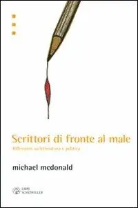 Scrittori di fronte al male. Riflessioni su letteratura e politica Soddisfatti O Rimborsati