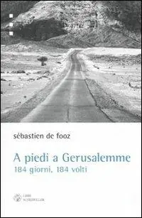 A piedi a Gerusalemme. 184 giorni, 184 volti Compra Online