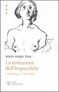 La tentazione dell‘impossibile. Victor Hugo e i «I Miserabili» Economico