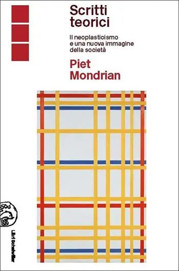 Piet Mondrian scritti teorici. Il neoplasticismo e una nuova immagine della società Vendita Finale