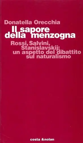 Prezzo Scontato Il sapore della menzogna. Rossi, Salvini, Stanislavskij un aspetto del dibattito sul naturalismo