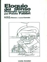 Eloquio del senso. Dialoghi semiotici per Paolo Fabbri Quantità Limitata