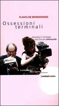 Ossessioni terminali. Apocalissi e riciclaggi alla fine del cinesecolo Super Prezzo