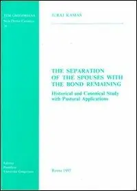 Quantità Limitata The Separation of the spouses with the bond remaining. Historical and canonical study with pastoral applications