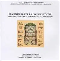 Il cantiere per la conservazione. Tecniche, esperienze e interventi sul costruito Non Perdere