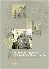 Prezzo Conveniente I palazzi del governo nella Torino del ventennio. La conoscenza per un progetto di conservazione e valorizzazione