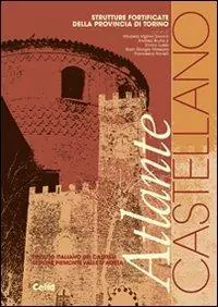Solo Oggi Atlante castellano. Strutture fortificate della provincia di Torino