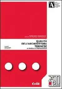 Qualità dell‘architettura torinese. La parola ai protagonisti Offerta Del Giorno