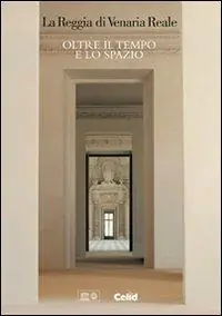 La Reggia di Venaria Reale. Oltre il tempo e lo spazio. Ediz. italiana e inglese Promozione