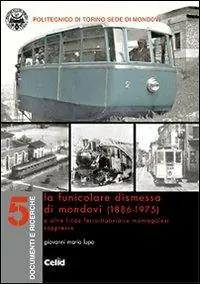 La funicolare dismessa di Mondovì (1886-1975) e altre linee ferro-tranviarie monregalesi soppresse Esclusivo