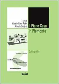 Il piano casa in Piemonte. Guida pratica Più Venduto