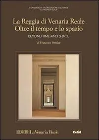 Più Venduto Reggia di Venaria Reale. Oltre il tempo e lo spazio