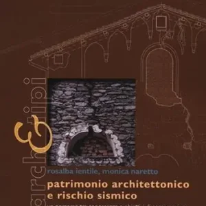Patrimonio architettonico e rischio sismico. Un percorso tra conoscenza e obiettivi di conservazione. Ediz. illustrata Direttamente Dal Produttore