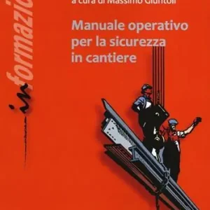 Manuale operativo per la sicurezza in cantiere. Ediz. illustrata Ultima Occasione