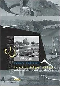 Footbridge atlas. Atlante dei ponti pedonali. Ediz. italiana e inglese Più Venduto