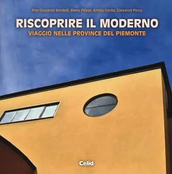 Reso Gratuito Riscoprire il moderno. Viaggio nelle province del Piemonte. Ediz. illustrata
