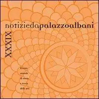 Non Perdere Notizie da palazzo Albani. Rivista annuale di storia e teoria delle arti (2010). Vol. 39