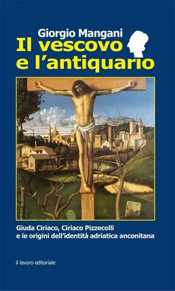 Offerta Speciale Il vescovo e l‘antiquario. Guida Ciriaco, Ciriaco Pizzecolli e le origini dell‘identità adriatica anconitana