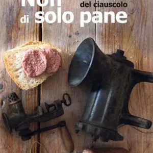 Acquista Ora Non di solo pane. Le storie del ciauscolo
