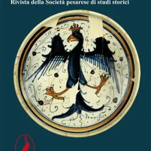 Studi pesaresi. Rivista della Società pesarese di studi storici (2017). Vol. 5 Quantità Limitata