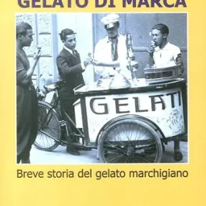 Gelato di marca. Breve storia del gelato marchigiano Promozione Esclusiva