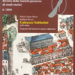 Prezzo Di Fabbrica Studi pesaresi. Rivista della Società pesarese di studi storici (2018). Vol. 6 Galeazzo Sabbatini (1597-1662). Un pesarese del Seicento tra musica e diplomazia.