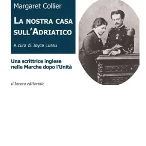La nostra casa sull‘Adriatico. Una scrittrice inglese nelle Marche dopo l‘Unità Prezzo Ridotto
