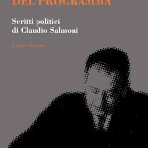 La politica del programma. Scritti politici Di Tendenza