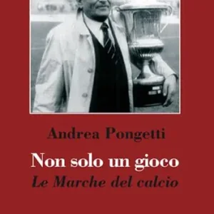 Ordina Subito Non solo un gioco. Le Marche del calcio