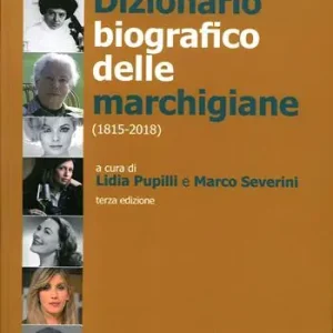 Dizionario biografico delle marchigiane (1815-2018) Scelto Dai Clienti