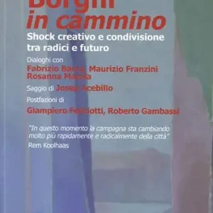 Borghi in cammino. Shock creativo e condivisione tra radici e futuro Scelto Dai Clienti
