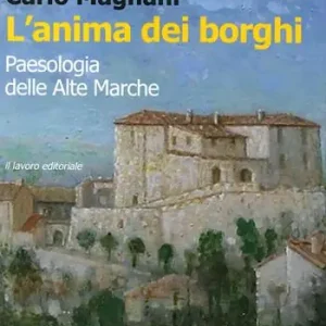 Professionale L‘anima dei borghi. Paesologia della Alte Marche