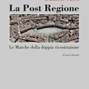 La post regione. Le Marche della doppia ricostruzione Scelto Dai Clienti