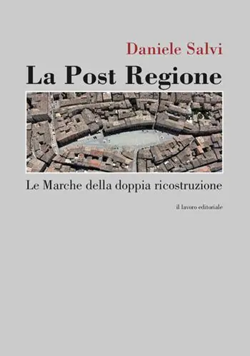 La post regione. Le Marche della doppia ricostruzione Scelto Dai Clienti