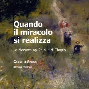 Must-Have Quando il miracolo si realizza. La Mazurca op. 24 n. 4 di Chopin