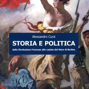 Storia e politica. Dalla Rivoluzione francese alla caduta del muro di Berlino Offerta Speciale