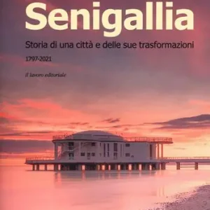 Compra Adesso Senigallia. Storia di una città e delle sue trasformazioni (1797-2021)