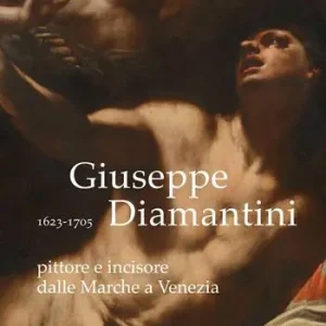 Giuseppe Diamantini pittore e incisore dalle Marche a Venezia. Ediz. illustrata Prezzo Scontato