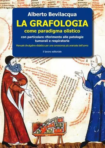 Nuovo Arrivo La grafologia come paradigma medico-olistico. Con particolare riferimento alle patologie tumorali e respiratorie