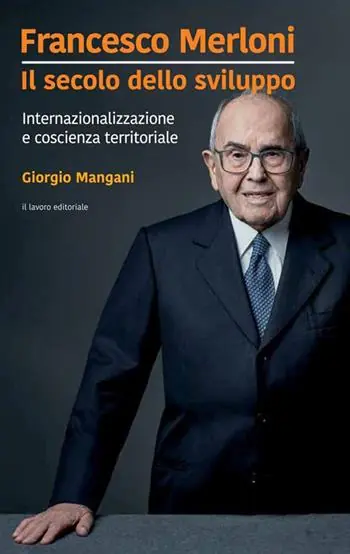 Ultima Occasione Francesco Merloni. Il secolo dello sviluppo. Internazionalizzazione e coscienza territoriale