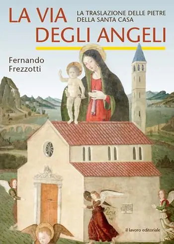 La via degli angeli. La traslazione delle pietre della Santa casa A Buon Prezzo
